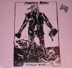 Raspberry Bulbs : Finally Burst & Lone Gunman